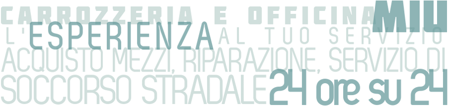 carrozzeria e officina miu, l'esperienza al tuo servizio, acquisto mezzi, riparazione, servizio di soccorso stradale 24 ore su 24
